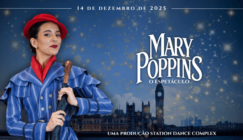 Espetáculo Station 2025 - Mary Poppins - 1ª Sessão